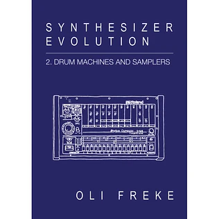Oli Freke - Synthesizer Evolution: 2. Drum Machines and Samplers