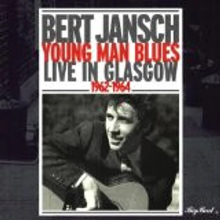 Bert Jansch - Young Man Blues - Live In Glasgow 1962 - 1964