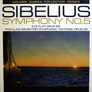 Jean Sibelius - Sir John Barbirolli Conducting Hallé Orchestra - Symphony No. 5 In E Flat, Opus 82: "Pohjla's Daughter" Symphonic Fantasia, Opus 49