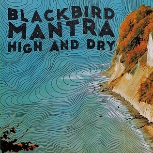 Blackbird Mantra - High And Dry