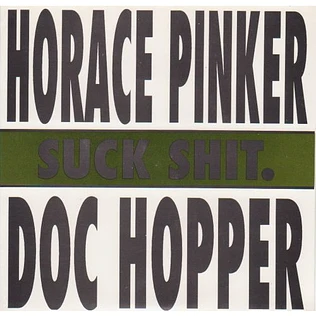 Horace Pinker / Doc Hopper - Suck Shit