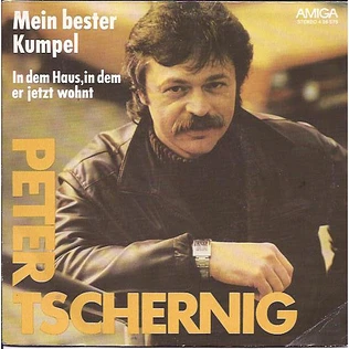 Peter Tschernig - Mein Bester Kumpel / In Dem Haus, In Dem Er Jetzt Wohnt