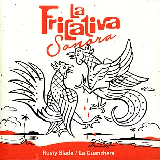 La Fricativa Sonora - Rusty Blade / La Guanchera