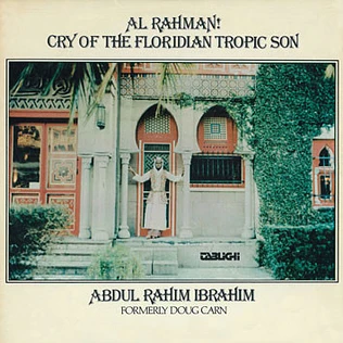 Abdul Rahim Ibrahim Formerly Doug Carn - Al Rahman! Cry Of The Floridian Tropic Son