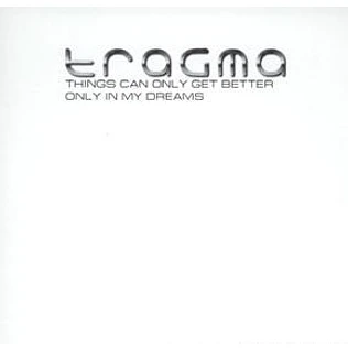 Tragma - Things Can Only Get Better / Only In My Dreams