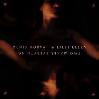 Denis Horvat, Lilli Ellen - Two Makes Everything Colored Vinyl Edition
