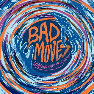 Bad Moves - Wearing Out The Refrain Blue Vinyl Edition