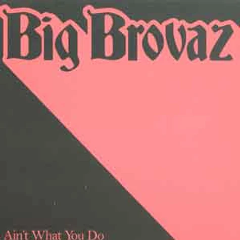 Big Brovaz - Ain't what you do Kardinal Beats remix