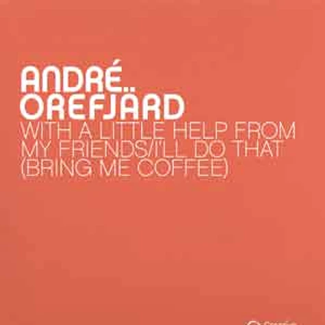 Andre Orefjard - With a little help from my friends