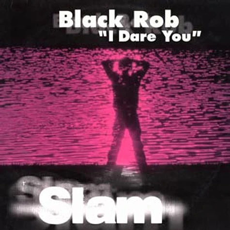 Black Rob - I Dare You