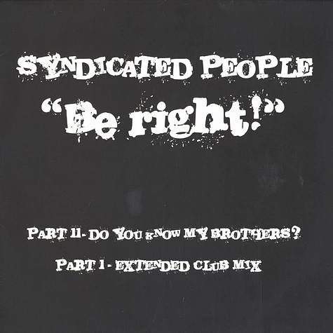 Syndicated People - Be right pt.1 + pt.2