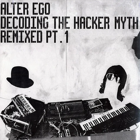 Alter Ego - Decoding the hacker myth - remixed part 1