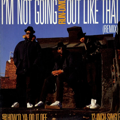 Run DMC - I'm Not Going Out Like That (Remix) / How'd Ya Do It Dee