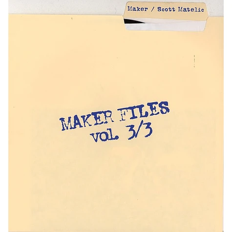 Maker & Scott Matelic - Maker files volume 3 of 3