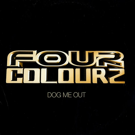 Four Colorz - Dog me out