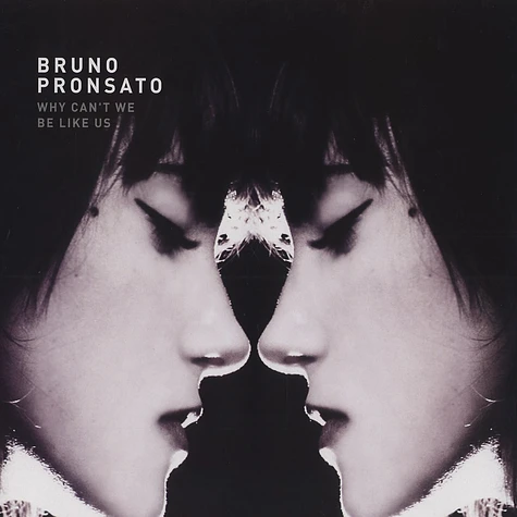 Bruno Pronsato - Why can't we be like us