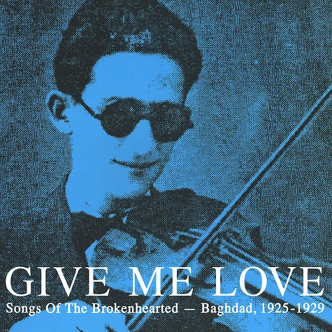 Give Me Love - Songs Of The Brokenhearted - Baghdad, 1925 - 1929