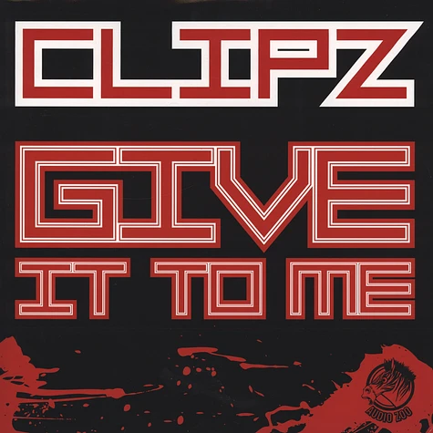Clipz - Give It To Me