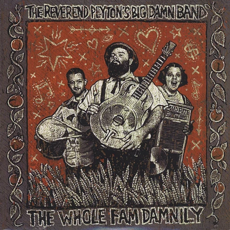 The Reverend Peytons Big Damn Band - The Whole Fam Damnily
