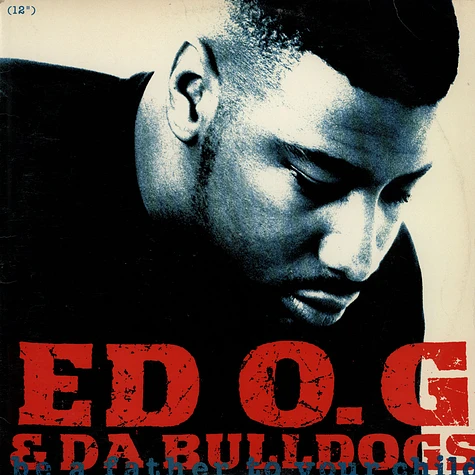 Ed O.G & Da Bulldogs - Be a father to your child