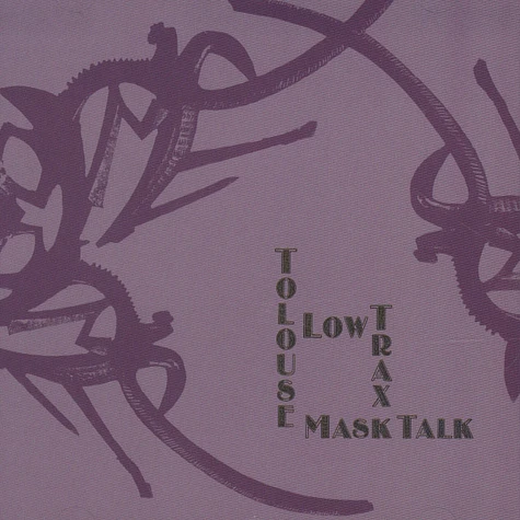 Tolouse Low Trax - Mask Talk