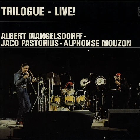 Trilogue (Albert Mangelsdorff / Jaco Pastorius / Alphonse Mouzon) - Live At The Berlin Jazz Days