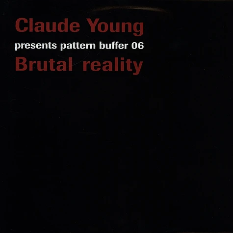 Claude Young - Pattern Buffer 06 - Brutal Reality