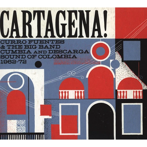 Cartagena! - Curro Fuentes & The Big Band Cumbia and Descarga Sound of Colombia 1962-72