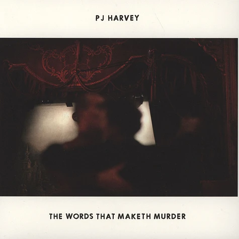 PJ Harvey - The Words That Maketh Murder