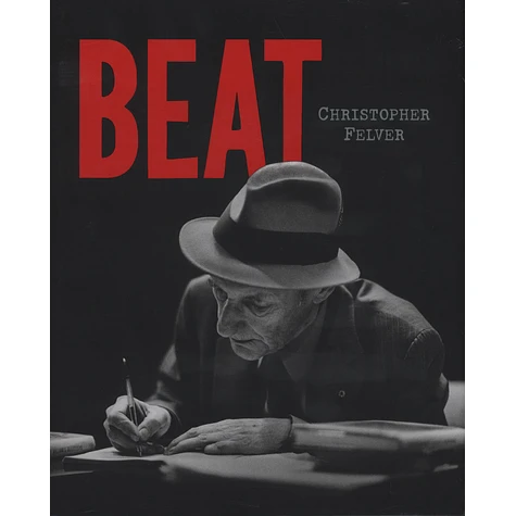 Christopher Felver - Beat - Photographs of Counter-Culture Icons