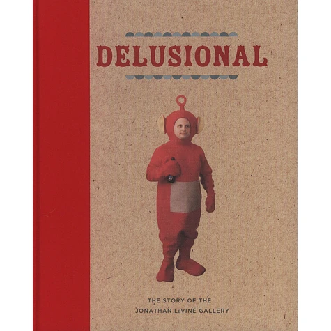 Delusional - The Story of the Jonathan LeVine Gallery