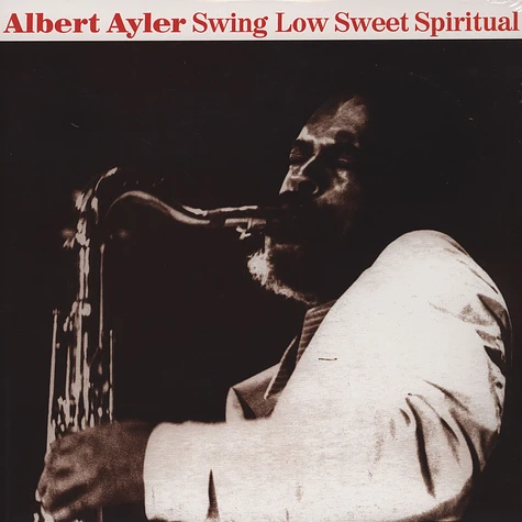 Albert Ayler - Swing Low Sweet Spiritual