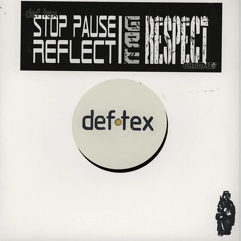 Def Tex - Stop Pause Reflect / Get Respect Pts. I & II