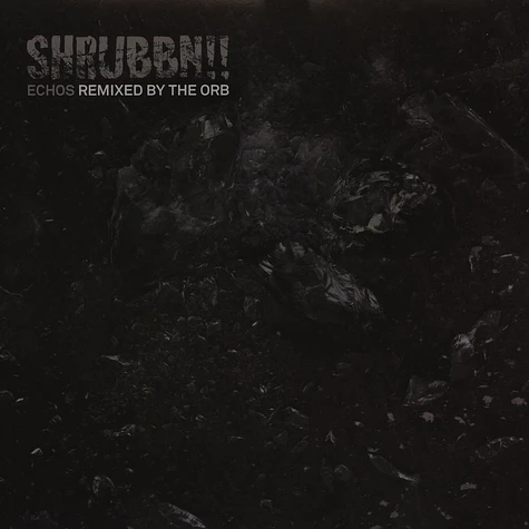 Shrubbn!! (T.Raumschmiere & Schieres) - Echos The Orb Remix
