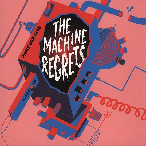 Pierce Warnecke - The Machine Regrets