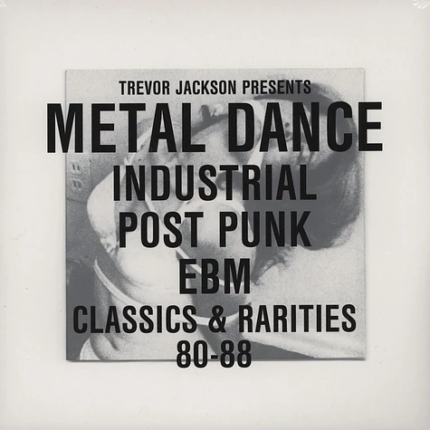 Trevor Jackson presents - Metal Dance: Industrial, Post Punk & EBM Classics & Rarities 1980-88