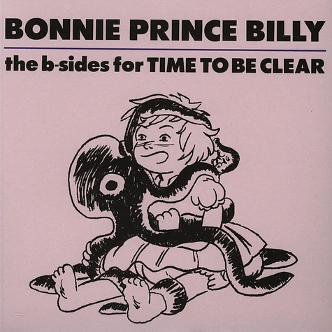 Bonnie 'Prince' Billy - The B-Sides Of Time To Be Clear