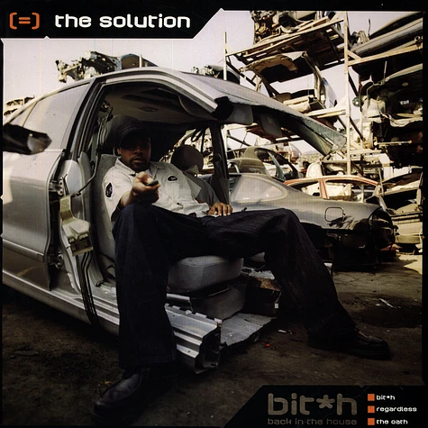 The Solution - Bit*h (Back In The House) / Regardless / The Oath
