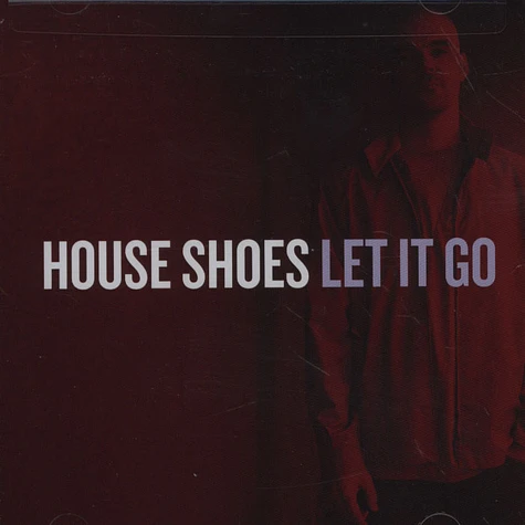 House Shoes - Let It Go