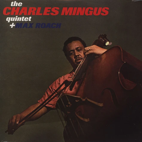 Charles Mingus Quintet & Max Roach - Charles Mingus Quintet & Max Roach