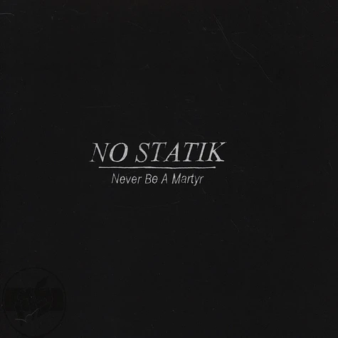 No Statik - Never Be A Martyr
