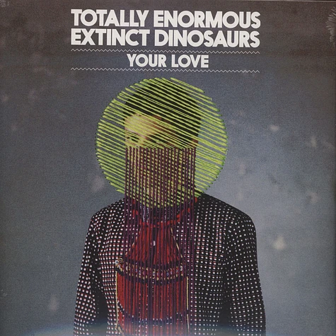 Totally Enormous Extinct Dinosaurs - Your Love