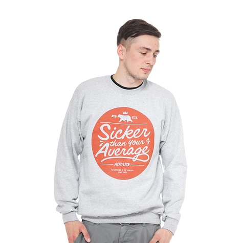 Acrylick - Sicker Than Crewneck Sweater