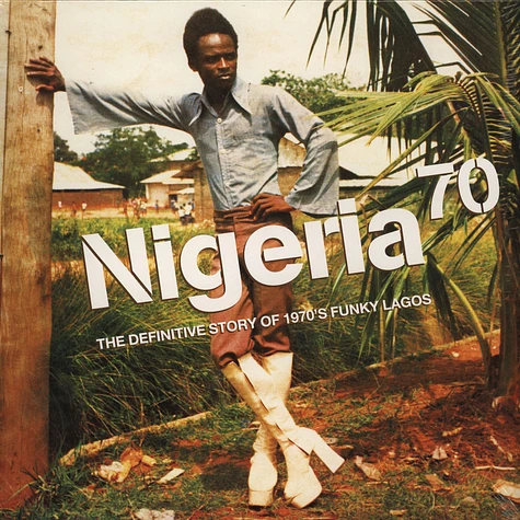 Nigeria 70 - Volume 1: The Definitive Story Of 1970's Funky Lagos