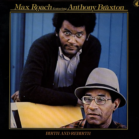 Max Roach Featuring Anthony Braxton - Birth And Rebirth