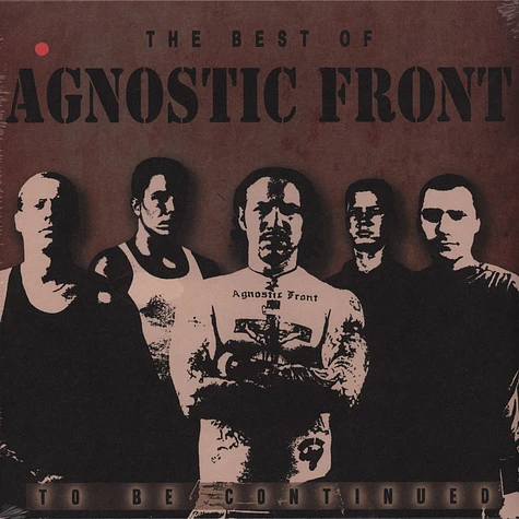 Agnostic Front - Best Of / To Be Continued