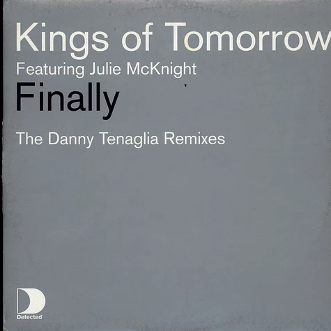 Kings Of Tomorrow Featuring Julie McKnight - Finally (The Danny Tenaglia Remixes)