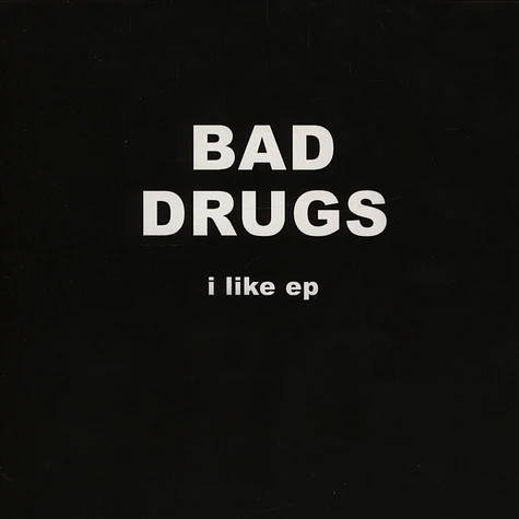 Bad Drugs - I Like EP (+ Download)