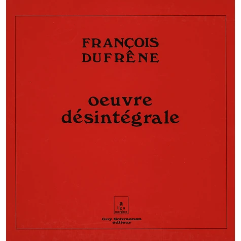 François Dufrêne - Œuvre Désintégrale