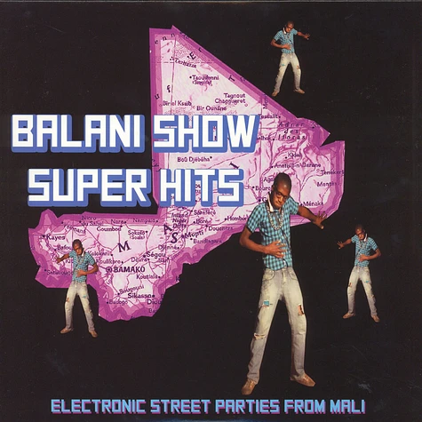 V.A. - Balani Show Super Hits - Electronic Street Parties From Mali